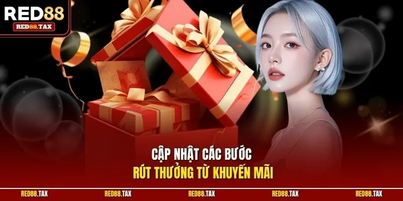 Cập nhật các bước rút thưởng từ khuyến mãi