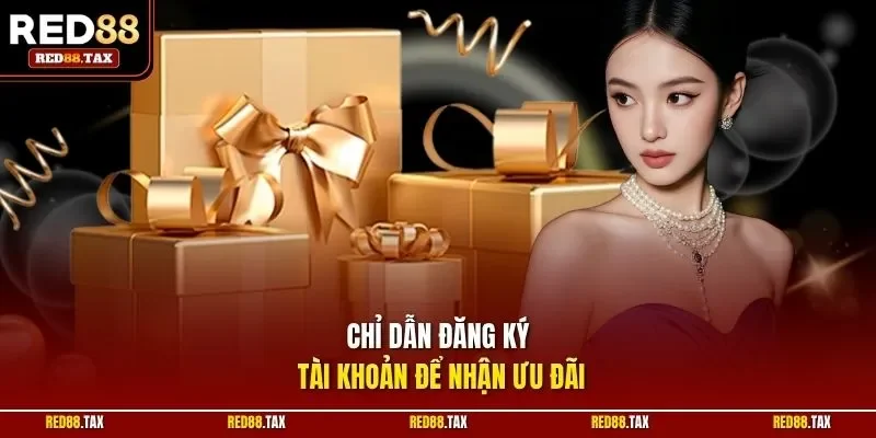 Chỉ dẫn đăng ký tài khoản để nhận ưu đãi