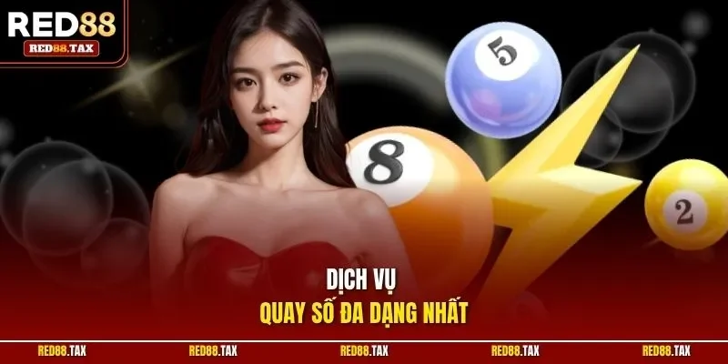 Dịch vụ quay số đa dạng nhất