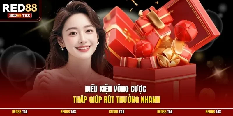 Điều kiện vòng cược thấp giúp rút thưởng nhanh