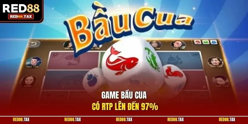 Game bầu cua có RTP lên đến 97%