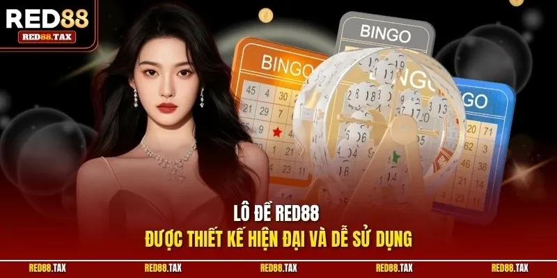 Lô đề RED88 được thiết kế hiện đại và dễ sử dụng