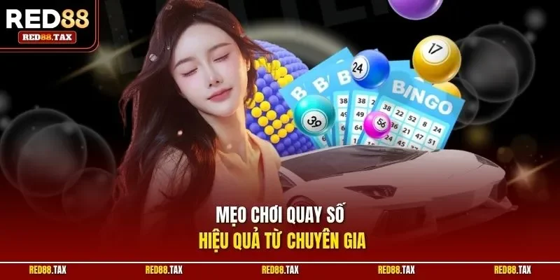 Mẹo chơi quay số hiệu quả từ chuyên gia