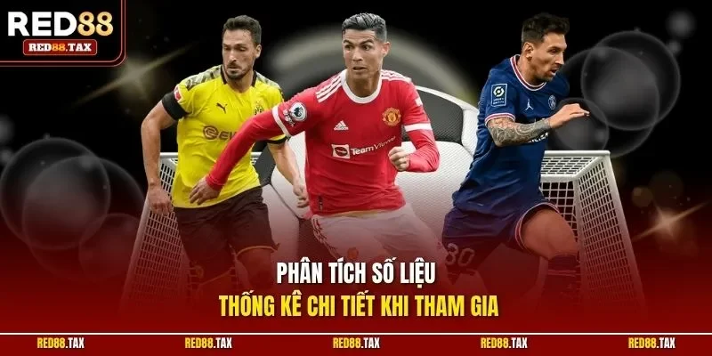 Phân tích số liệu thống kê chi tiết khi tham gia